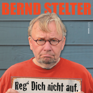 Bernd Stelter - Reg´dich nicht auf. Gibt nur Falten!