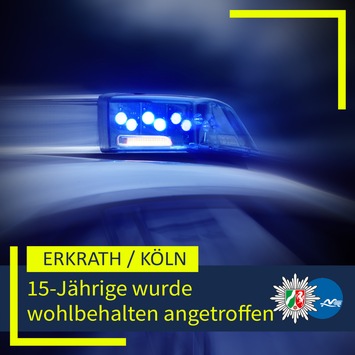 15-Jährige wohlbehalten angetroffen